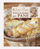 Tutta la bontà del pane - Sara Papa