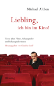 "Liebling, ich bin im Kino" - Michael Althen