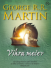 Vihra mečev: Pesem ledu in ognja, 3. knjiga - George R.R. Martin