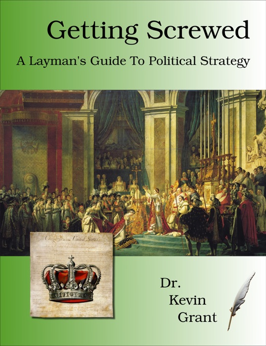 Getting Screwed: A Layman's Guide to Political Strategy