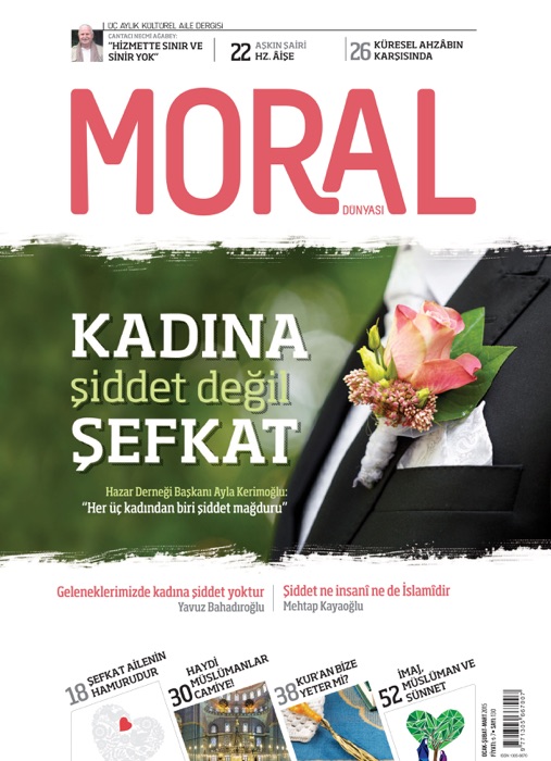 Moral Dünyası Dergisi  Sayı: 130 / Kadına Şiddet Değil Şefkat