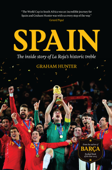 Spain: The Inside Story of La Roja's Historic Treble - Graham Hunter