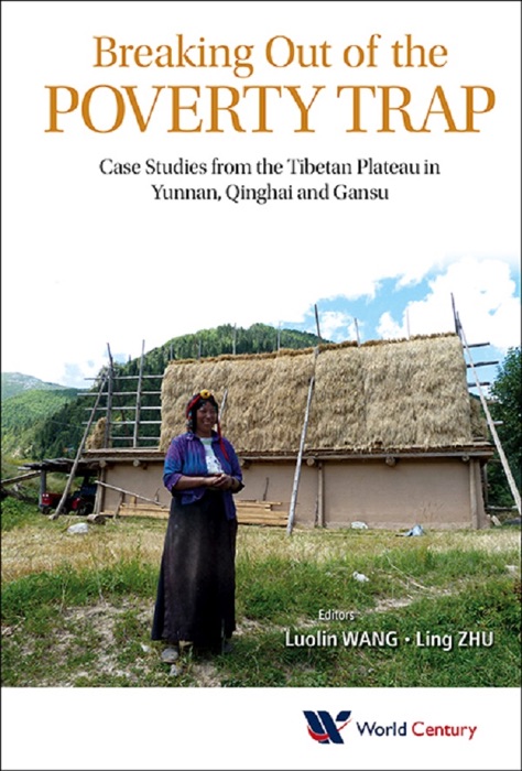 Breaking Out Of The Poverty Trap: Case Studies From The Tibetan Plateau In Yunnan, Qinghai And Gansu