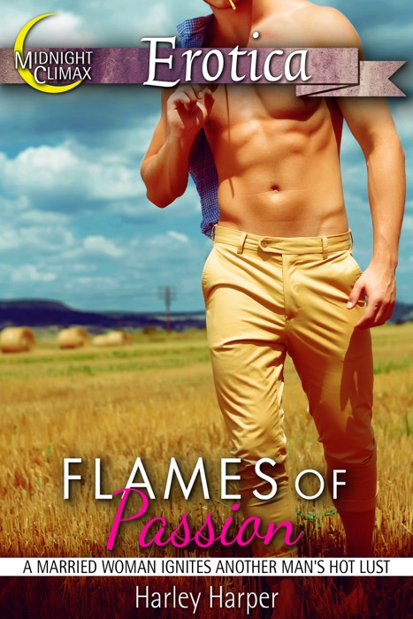 Flames of Passion (A Married Woman Ignites Another Man's Hot Lust)