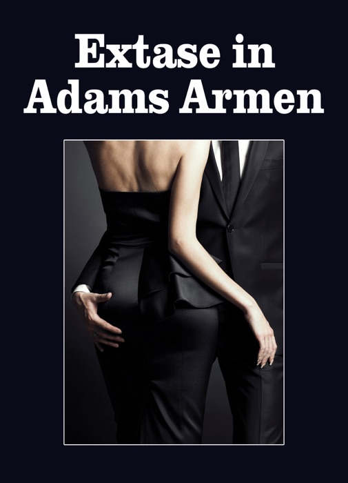 Extase in Adams Armen