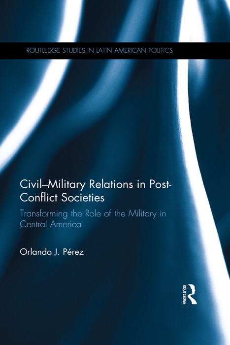 Civil-Military Relations in Post-Conflict Societies