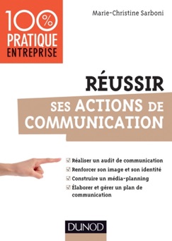Réussir ses actions de communication - Marie-Christine Sarboni