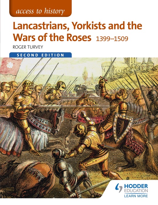 Access to History: Lancastrians, Yorkists and the Wars of the Roses, 1399–1509 Second Edition