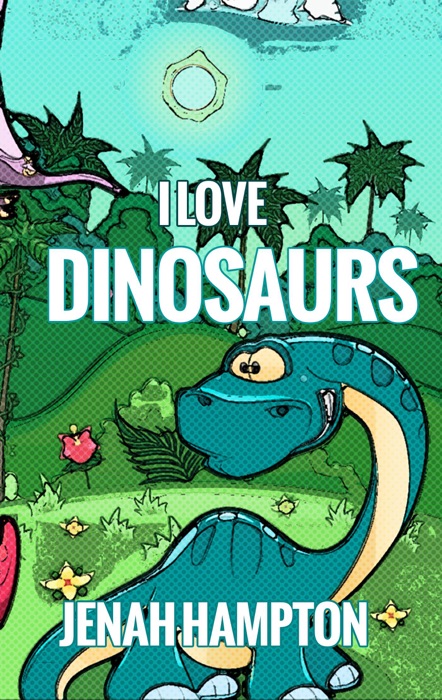 I Love Dinosaurs (Illustrated Children's Book Ages 2-5)