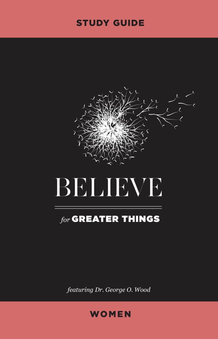 Believe for Greater Things Study Guide Women