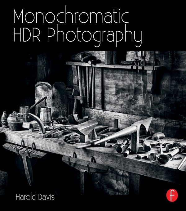 Monochromatic HDR Photography: Shooting and Processing Black & White High Dynamic Range Photos