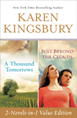 A Thousand Tomorrows & Just Beyond The Clouds Omnibus - Karen Kingsbury