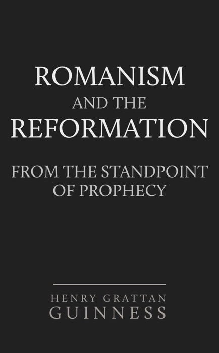 Romanism and the Reformation: From the Standpoint of Prophecy