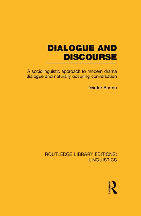 Dialogue and Discourse (RLE Linguistics C: Applied Linguistics)