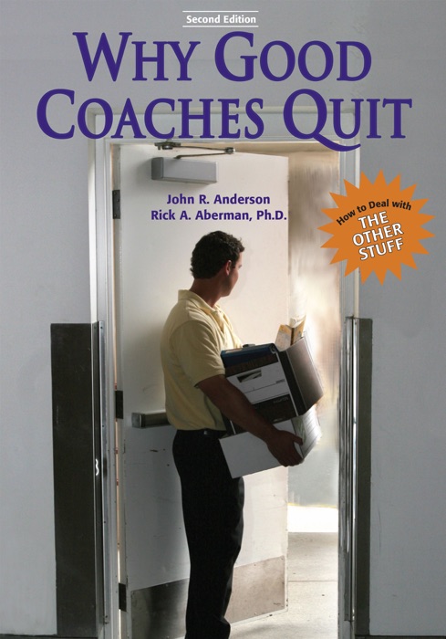 Why Good Coaches Quit: How to Deal With the Other Stuff (2nd Edition)