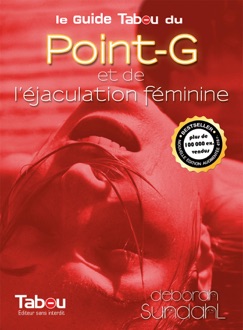 Le guide tabou du point-G et de l'éjaculation féminine - Deborah Sundahl