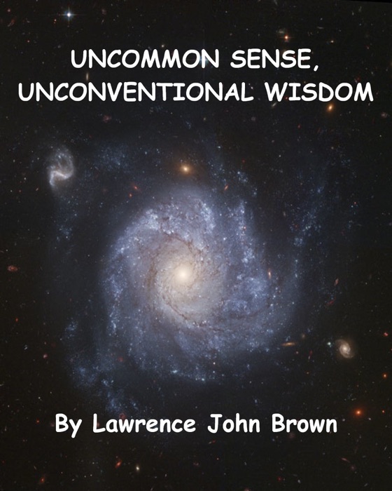 Uncommon Sense, Unconventional Wisdom
