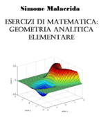 Esercizi di matematica: geometria analitica elementare - Simone Malacrida