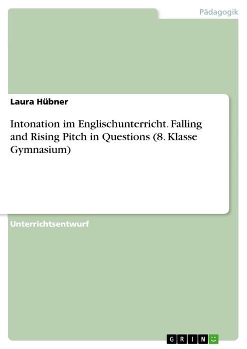 Intonation im Englischunterricht. Falling and Rising Pitch in Questions (8. Klasse Gymnasium)