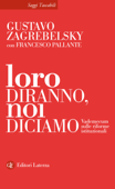 Loro diranno, noi diciamo - Gustavo Zagrebelsky