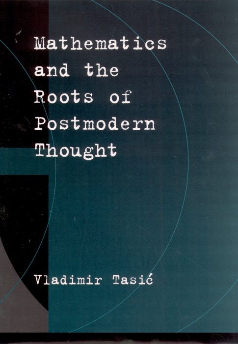 Mathematics and the Roots of Postmodern Thought