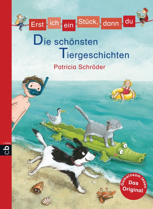 Erst ich ein Stück, dann du - Die schönsten Tiergeschichten