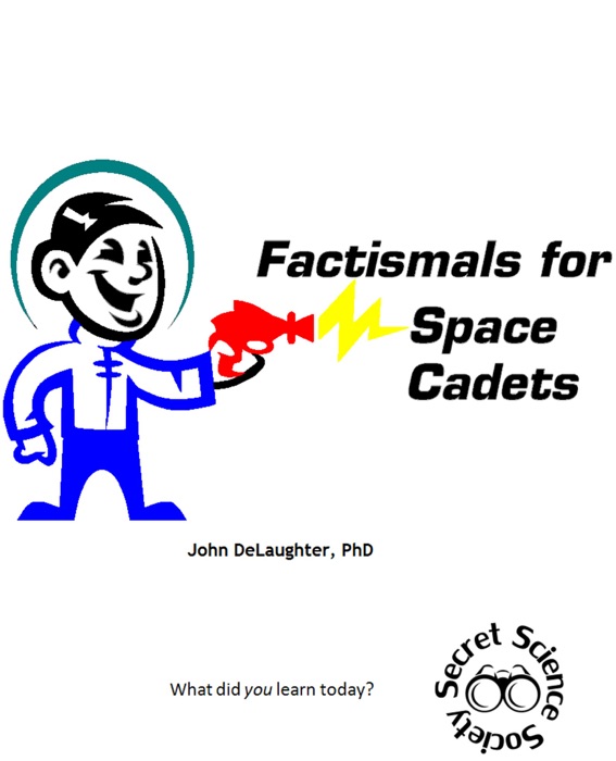 Factismals for Space Cadets