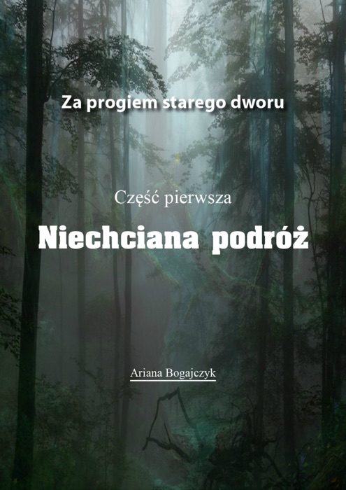 Za progiem starego dworu. Niechciana podróż t. 1