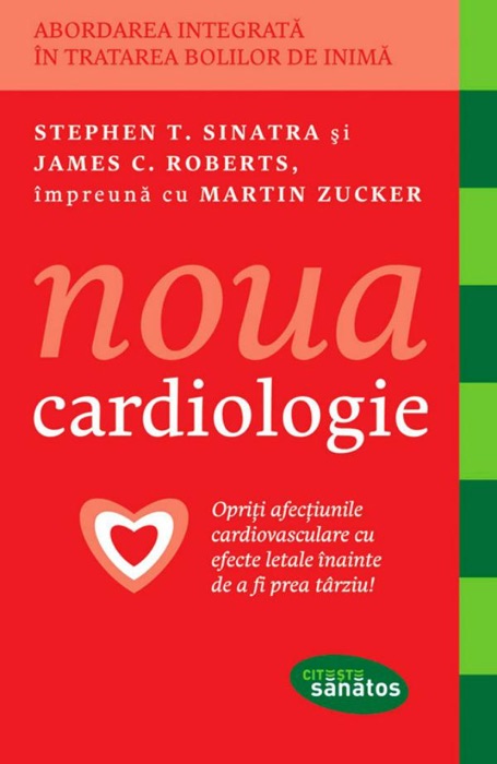 Noua cardiologie. Opriți afecțiunile cardiovasculare cu efecete letale înainte de a fi prea târziu!