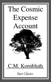 The Cosmic Expense Account - C. M. Kornbluth by  C. M. Kornbluth PDF Download
