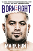 Born To Fight - Mark Hunt & Ben McKelvey