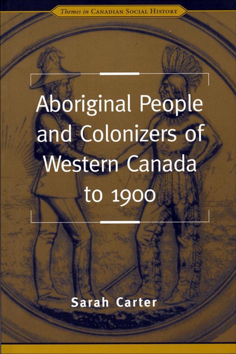 Aboriginal People and Colonizers of Western Canada to 1900