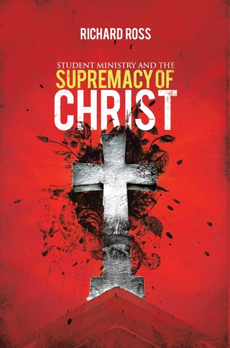 Student Ministry and the Supremacy of Christ