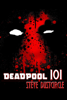 Deadpool 101 - Steve Dustcircle