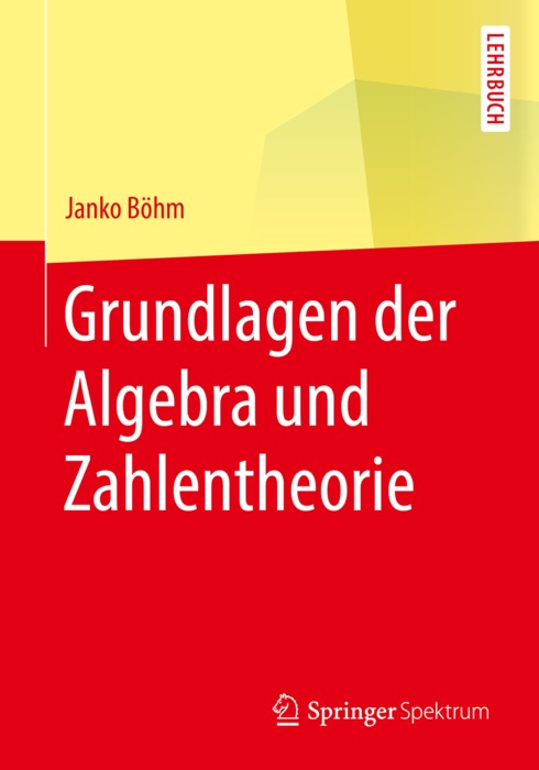 Grundlagen der Algebra und Zahlentheorie