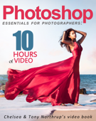 Photoshop CC Essentials for Photographers: Chelsea & Tony Northrup's Video Book - Tony Northrup