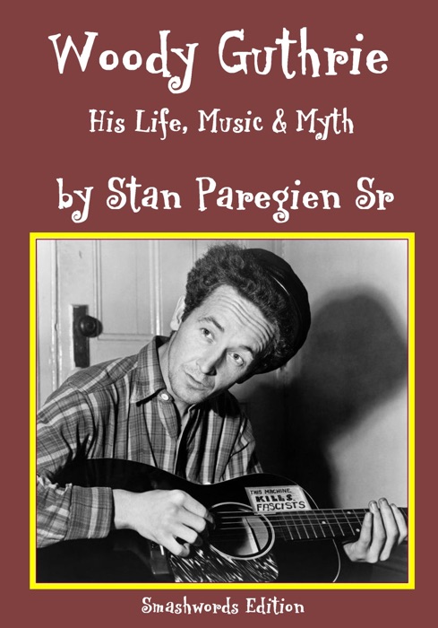 Woody Guthrie: His Life, Music & Life