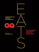 GQ Eats - Heston Blumenthal, Paul Henderson & CONDE NAST INDEPENDENT MAGAZIN