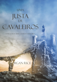 Uma Justa de Cavaleiros (Livro # 16 Da Série: O Anel Do Feiticeiro) - Morgan Rice