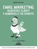 Email Marketing - Acquisisci clienti e aumenta le tue vendite - Guglielmo Arrigoni