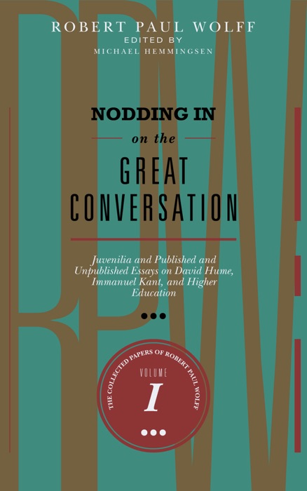 Nodding In On The Great Conversation: Juvenilia and Published and Unpublished Essays on David Hume, Immanuel Kant, and Higher Education