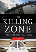 The Killing Zone, Second Edition : How & Why Pilots Die, Second Edition - Paul Craig