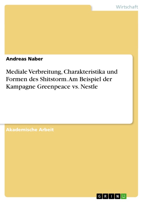 Mediale Verbreitung, Charakteristika und Formen des Shitstorm. Am Beispiel der Kampagne Greenpeace vs. Nestle