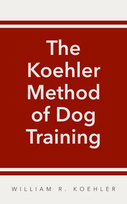 The Koehler Method of Dog Training