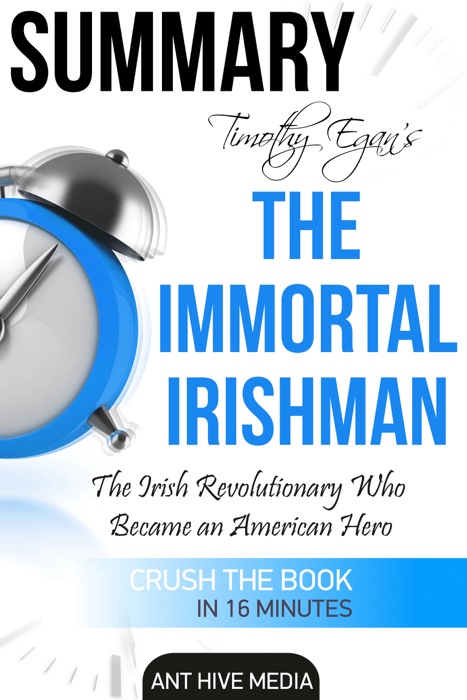 Timothy Egan’s The Immortal Irishman: The Irish Revolutionary Who Became an American Hero  Summary