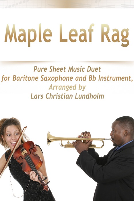 Maple Leaf Rag Pure Sheet Music Duet for Baritone Saxophone and Bb Instrument, Arranged by Lars Christian Lundholm