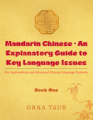 Mandarin Chinese - an Explanatory Guide to Key Language Issues - Orna Taub