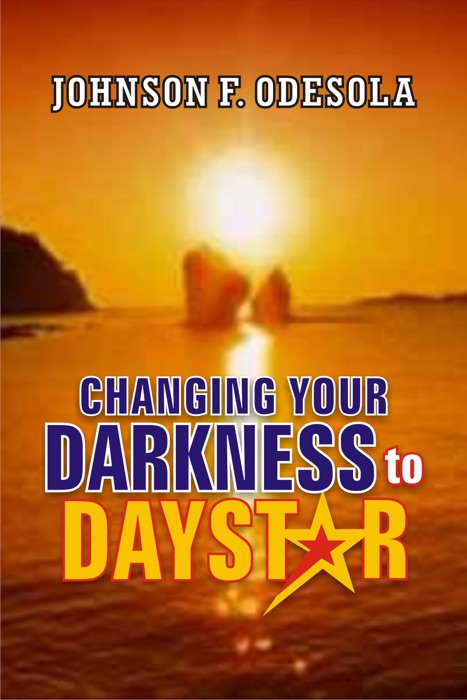 Changing Your Darkness to Daystar