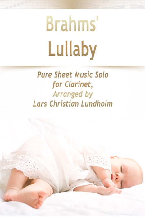 Brahms' Lullaby Pure Sheet Music Solo for Clarinet, Arranged by Lars Christian Lundholm