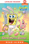 Show Me the Bunny (2016 Edition) (SpongeBob SquarePants) - Nickelodeon Publishing